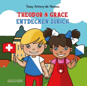 Cover des Buches "Theodor & Grace entdecken Zürich | Tessy Antony-de Nassau"