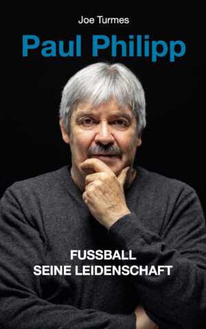 Couverture du livre "Paul Philipp - Fussball - Seine Leidenschaft | Joe Turmes"