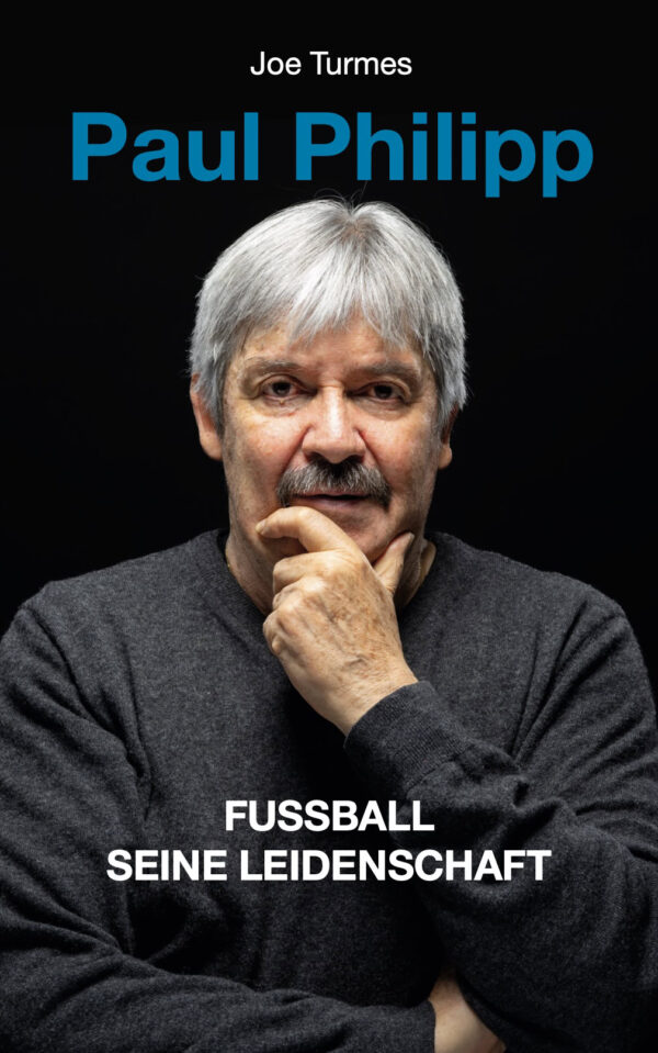 Cover des Buches "Paul Philipp - Fussball - Seine Leidenschaft | Joe Turmes"