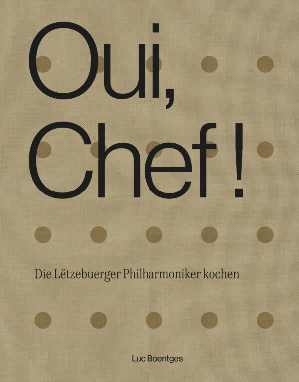 Cover de Buches "Oui, Chef! Die Lëtzebuerger Philharmoniker kochen | Luc Boentges"
