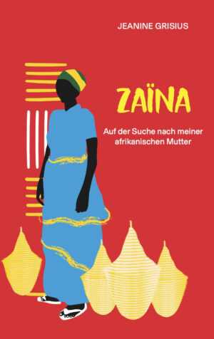 Cover des Buches "Zäina - Auf der Sucher nach meiner afrikanischen Mutter | Jeanine Grisius"