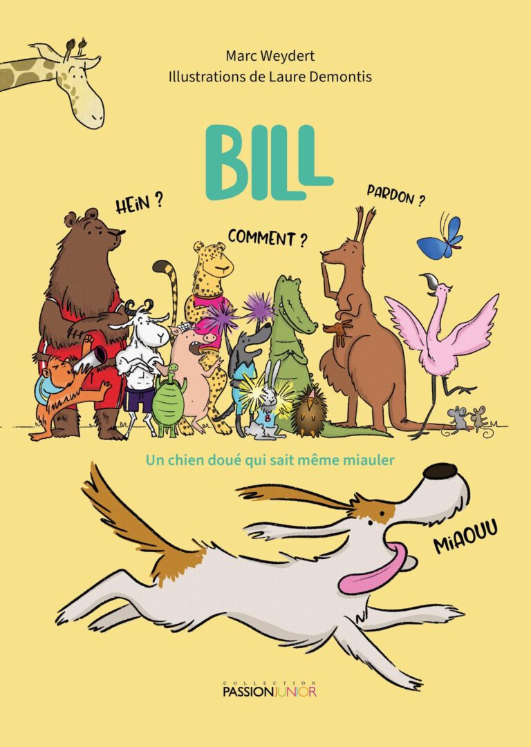 Couverture de l'édition française « Bill » de Marc Weydert. Sur un fond jaune, un groupe d'animaux dessinés avec humour – ours, léopard, crocodile, kangourou, flamant rose, chèvre et tortue – regardent d'un air perplexe en s'exclamant « Hein ? », « Comment ? » et « Pardon ? ». Au premier plan, un chien blanc bondit, la langue pendante, en criant « Miaouu ». En dessous, le sous-titre « Un chien doué qui sait même miauler ».